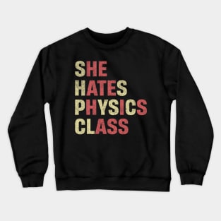 She Hates Physics Class Funny Student Physicist Crewneck Sweatshirt